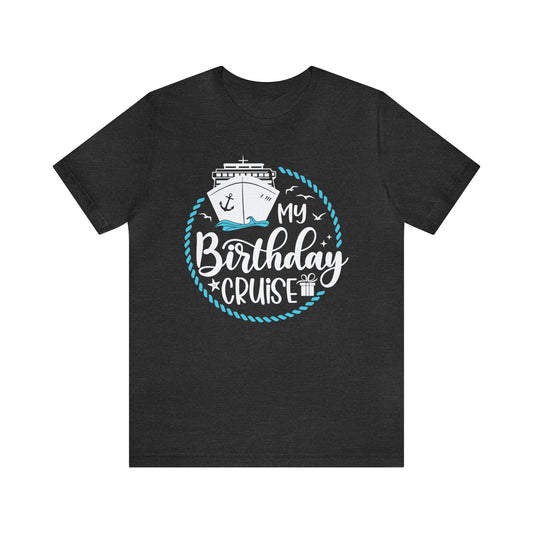 My Birthday Cruise, Cord Around Ship, Cruise Shirt, Unisex Jersey Short Sleeve Tee